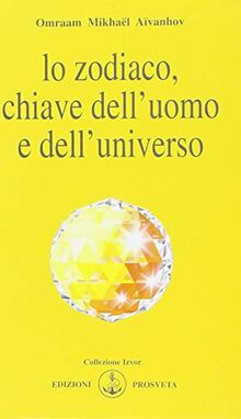 Lo zodiaco, chiave dell'uomo e dell'universo