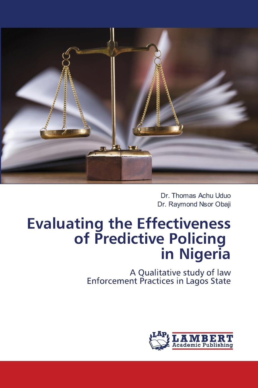 Evaluating the Effectiveness of Predictive Policing in Nigeria: A Qualitative study of lawEnforcement Practices in Lagos State