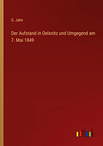 Der Aufstand in Oelsnitz und Umgegend am 7. Mai 1849