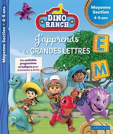 Dino ranch, j'apprends les grandes lettres : des activités progressives et ludiques pour s'entraîner à écrire : moyenne section, 4-5 ans