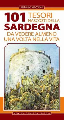 101 tesori nascosti della Sardegna da vedere almeno una volta nella vita von Maccioni, Antonio | Buch | Zustand gut