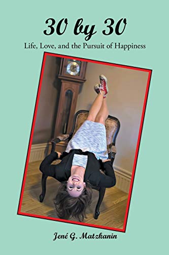 30 by 30: Life, Love, and the Pursuit of Happiness