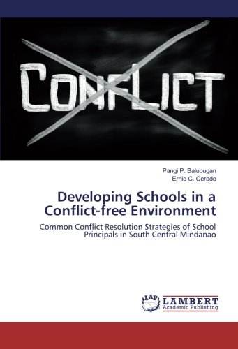 Developing Schools in a Conflict-free Environment: Common Conflict Resolution Strategies of School Principals in South Central Mindanao