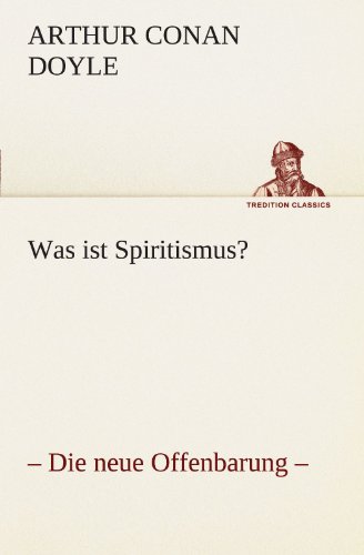 Was ist Spiritismus?: – Die neue Offenbarung – (TREDITION CLASSICS)