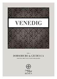 Venedig Teil 2 – Dorsoduro & Giudecca: Vier mal drei Tage in der Serenissima