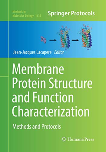 Membrane Protein Structure and Function Characterization: Methods and Protocols (Methods in Molecular Biology, Band 1635)