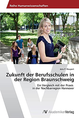 Zukunft der Berufsschulen in der Region Braunschweig: Ein Vergleich mit der Praxis in der Nachbarregion Hannover
