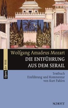 Die Entführung aus dem Serail: Einführung und Kommentar. Textbuch/Libretto. (Opern der Welt)