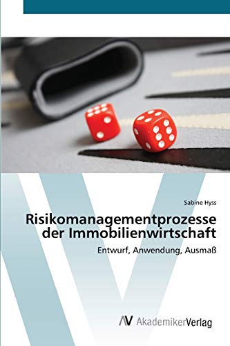 Risikomanagementprozesse der Immobilienwirtschaft: Entwurf, Anwendung, Ausmaß