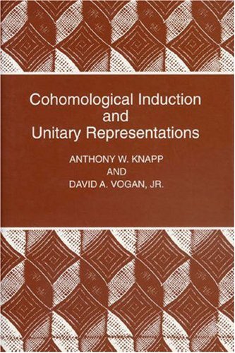 Cohomological Induction and Unitary Representations (PMS-45) (Princeton Mathematical Series)