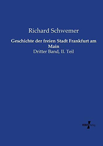 Geschichte der freien Stadt Frankfurt am Main: Dritter Band, II. Teil