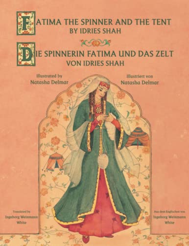 Fatima the Spinner and the Tent - Die Spinnerin Fatima und das Zelt: Bilingual English-German Edition - Zweisprachige Ausgabe Englisch-Deutsch (Teaching Stories)