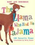 The Llama Who Had No Pajama: 100 Favorite Poems