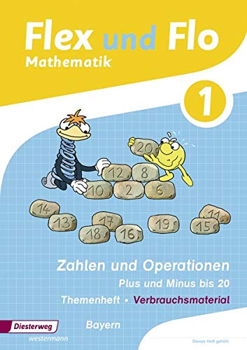 Flex und Flo - Ausgabe 2014 für Bayern: Themenheft Zahlen und Operationen: Plus und Minus bis 20: Verbrauchsmaterial