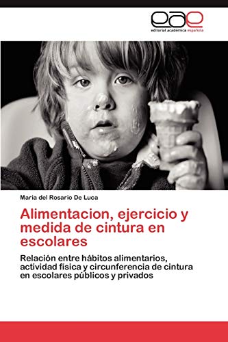 Alimentacion, ejercicio y medida de cintura en escolares: Relación entre hábitos alimentarios, actividad física y circunferencia de cintura en escolares públicos y privados