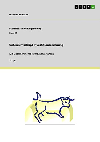 Unterrichtsskript Investitionsrechnung: Mit Unternehmensbewertungsverfahren