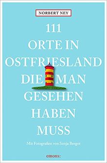 111 Orte in Ostfriesland, die man gesehen haben muss: Reiseführer von Ney, Norbert | Buch | Zustand gut