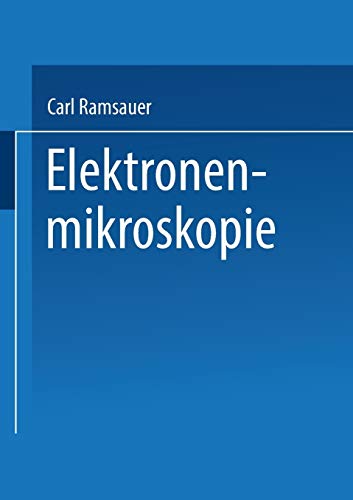 Carl Ramsauer Elektronenmikroskopie, Bericht über Arbeiten Des Aeg Forschungs-Instituts 1930 Bis 1941 (German Edition)