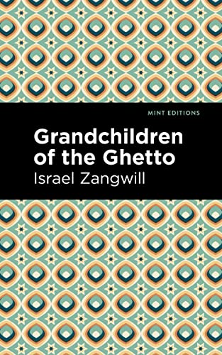 Grandchildren of the Ghetto (Mint Editions―Jewish Writers: Stories, History and Traditions)