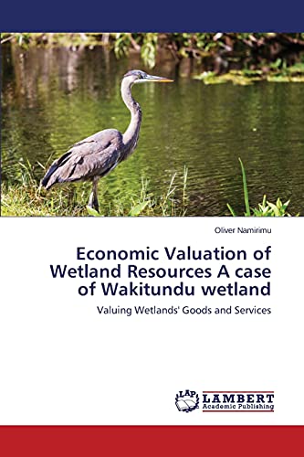 Economic Valuation of Wetland Resources A case of Wakitundu wetland: Valuing Wetlands' Goods and Services