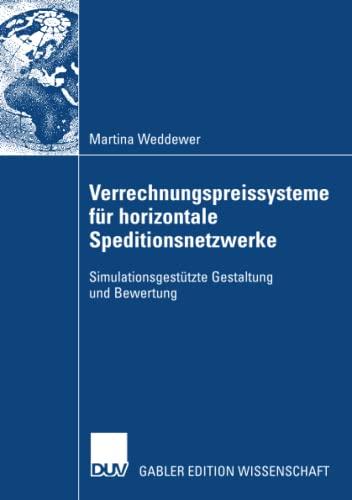 Verrechnungspreissysteme für horizontale Speditionsnetzwerke: Simulationsgestützte Gestaltung und Bewertung