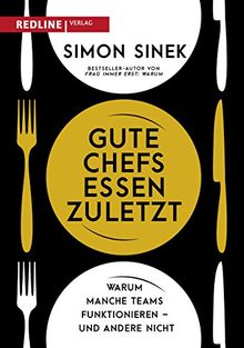 Gute Chefs essen zuletzt: Warum manche Teams funktionieren - und andere nicht