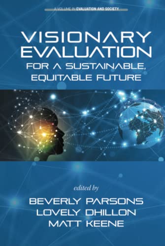 Visionary Evaluation for a Sustainable, Equitable Future (Evaluation and Society)