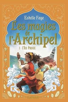 Les magies de l'archipel. Vol. 3. L'île pirate