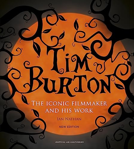 Ian Nathan Tim Burton, The Iconic Filmmaker And His Work (Iconic Filmmakers Series)