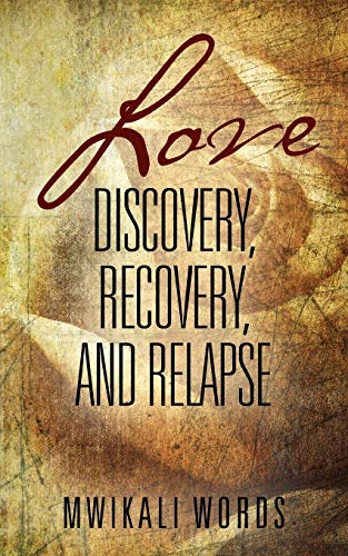Love: Discovery, Recovery, and Relapse