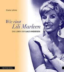 Wie einst Lili Marleen. Das Leben der Lale Andersen.: Das Leben der Lale Anderson  von Lehrke, Gisela  | Buch | Zustand gut