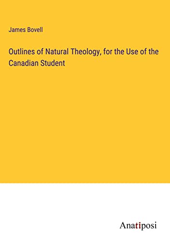 Outlines of Natural Theology, for the Use of the Canadian Student