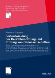 Fortentwicklung der Berichterstattung und Prüfung von Genossenschaften: Eine Betriebswirtschaftliche und Empirische Analyse vor dem Hintergrund des ... Steuerlehre und Controlling)