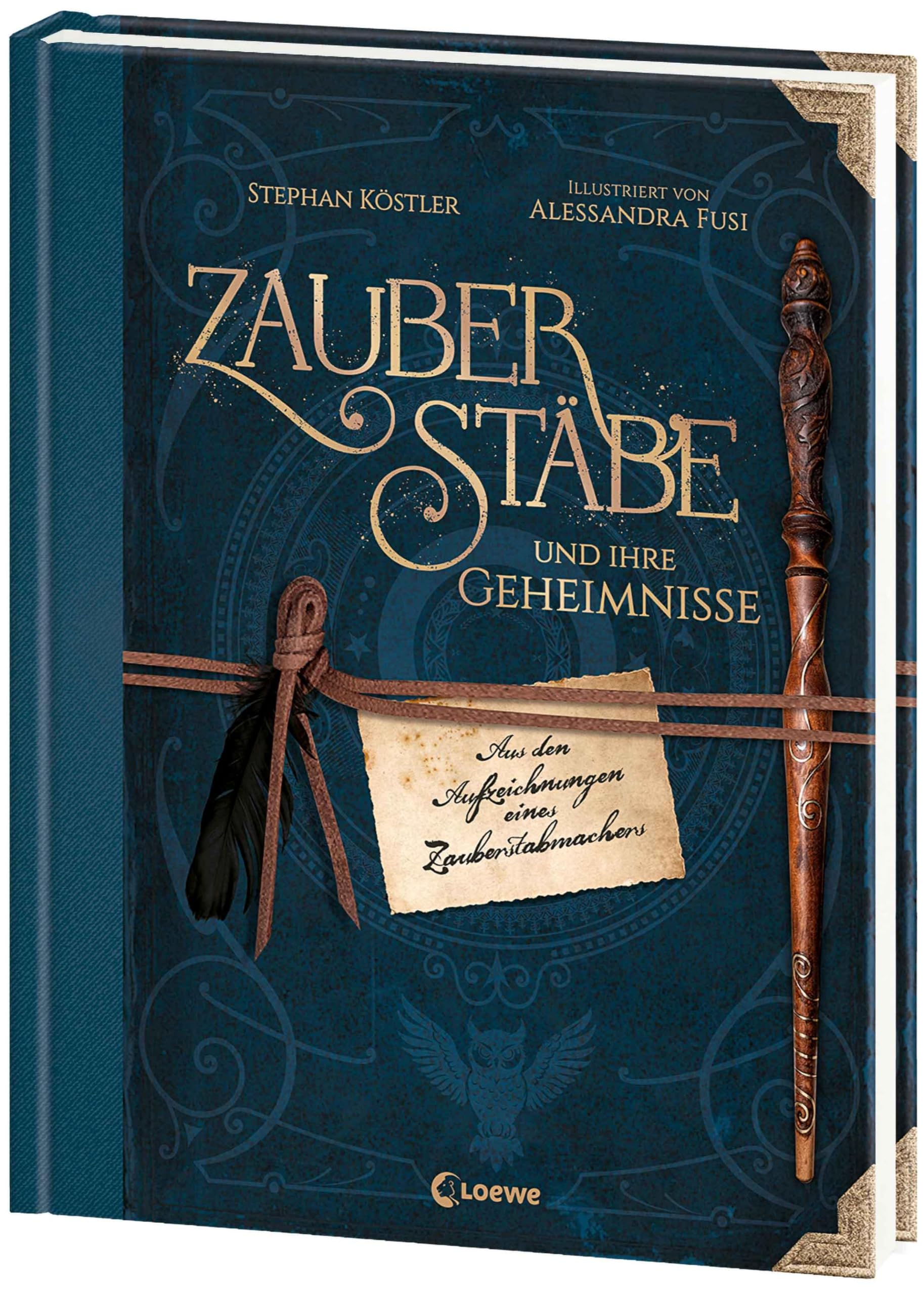 Zauberstäbe und ihre Geheimnisse: Aus den Aufzeichnungen eines Zauberstabmachers - Lass dich durch diesen aufwendig gestalteten magischen Bildband in ... perfekte Geschenk für alle Harry Potter-Fans