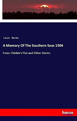 A Memory Of The Southern Seas 1904: From: Chinkie's Flat and Other Stories