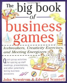 The Big Book of Business Games: Icebreakers, Creativity Exercises and Meeting Energizers