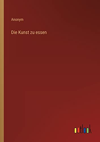 Die Kunst zu essen