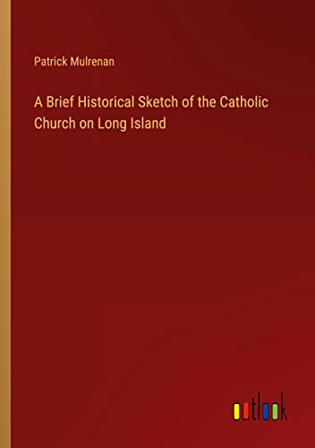 A Brief Historical Sketch of the Catholic Church on Long Island