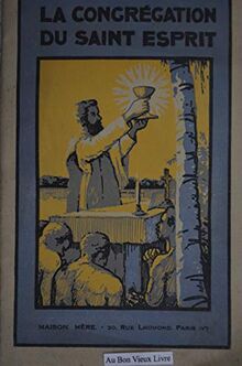 Le père Daniel Brottier (1876-1936) : de la congrégation du Saint-Esprit (réorganisateur de l'oeuvre des Orphelins-Apprentis d'Auteuil)