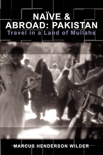 Naïve & Abroad: Pakistan: Travel in a Land of Mullahs