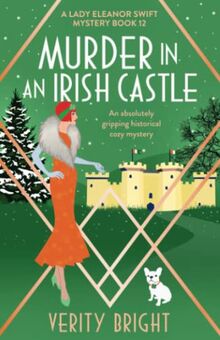 Murder in an Irish Castle: An absolutely gripping historical cozy mystery (A Lady Eleanor Swift Mystery, Band 12)