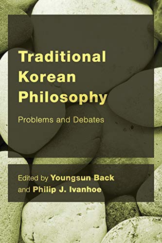 Traditional Koren Philosophy: Problems and Debates (East Asian Comparative Ethics, Politics and Philosophy of Law)