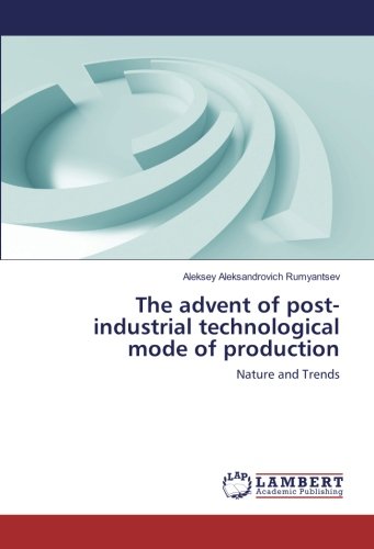 The advent of post-industrial technological mode of production: Nature and Trends