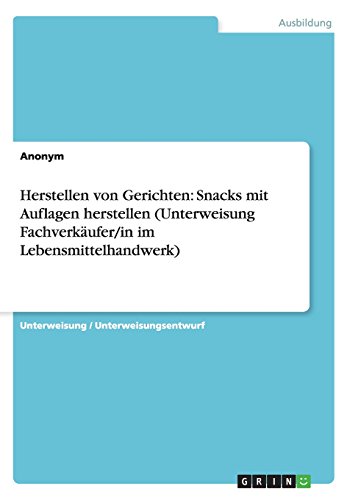 Herstellen von Gerichten: Snacks mit Auflagen herstellen (Unterweisung Fachverkäufer/in im Lebensmittelhandwerk)