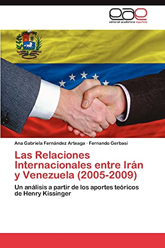Las Relaciones Internacionales entre Irán y Venezuela (2005-2009): Un análisis a partir de los aportes teóricos de Henry Kissinger