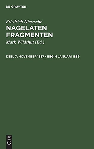 November 1887 - begin januari 1889: FNNF-B, Deel 7 (Friedrich Nietzsche: Nagelaten fragmenten)