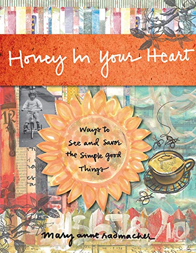 Honey in Your Heart: Ways to See and Savor the Simple Good Things (For Fans of 52 Lists for Happiness)