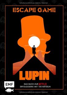 Lupin: Escape Game – Das offizielle Buch zur Netflix-Erfolgsserie!: Packendes Spieleerlebnis mit über 100 kniffligen Rätseln, verschlüsselten Codes, verborgenen Hinweisen und geheimen Botschaften