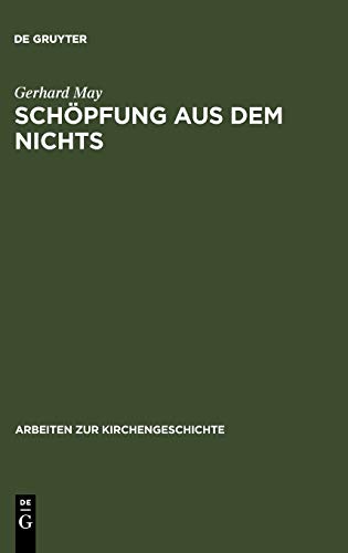 Schöpfung aus dem Nichts: Die Entstehung der Lehre von der creatio ex nihilo (Arbeiten zur Kirchengeschichte, 48, Band 48)