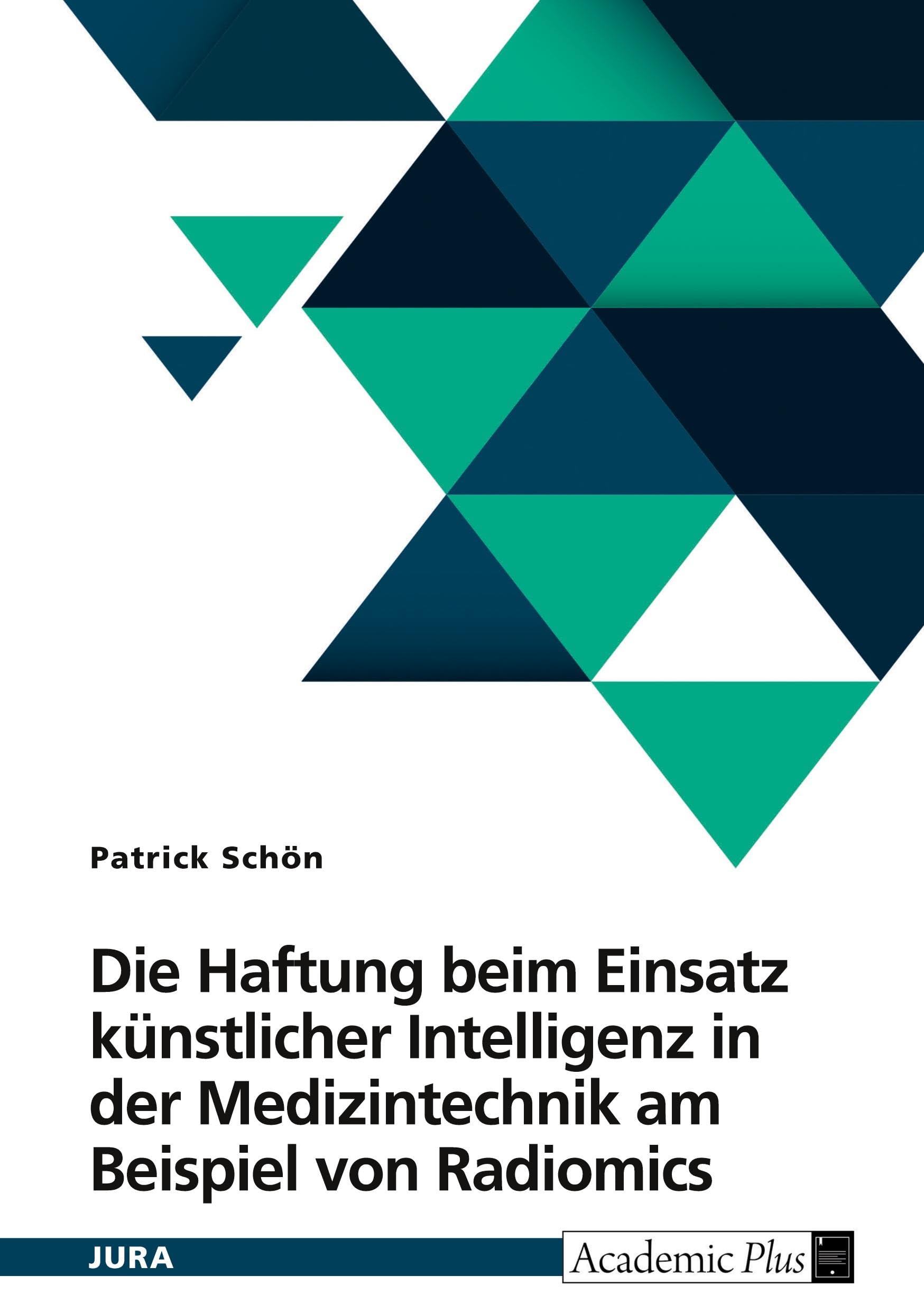 Die Haftung beim Einsatz künstlicher Intelligenz in der Medizintechnik am Beispiel von Radiomics